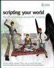 Image for Scripting your world: the official guide to Second Life scripting