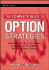 Image for The Complete Guide to Option Strategies: Advanced and Basic Strategies on Stocks, ETFs, Indexes and Stock Index Futures