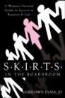 Image for Skirts in the boardroom: a woman&#39;s survival guide to success in business &amp; life