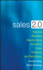 Image for Sales 2.0: improve business results using innovative sales practices and technology