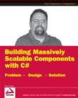 Image for Building Massively Scalable Components with C# : Problem Design Solution