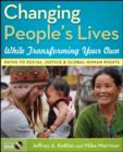 Image for Changing people&#39;s lives while transforming your own: paths to social justice and global human rights