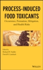 Image for Process-induced food toxicants: occurrence, formation, mitigation, and health risks