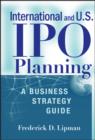 Image for International and US IPO planning: a business strategy guide