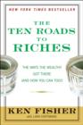 Image for The ten roads to riches: the ways the wealthy got there (and how you can too!)