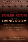 Image for From the Boiler Room to the Living Room: The Financial Services Revolution and What It Means to You and Your Clients