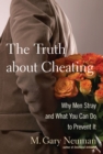 Image for The Truth About Cheating: Why Men Stray and What You Can Do to Prevent It