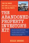 Image for The Abandoned Property Investor&#39;s Kit: Find the Owner, Buy Low (With No Competition!), and Sell for Big Profits