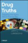 Image for Drug truths: dispelling the myths about pharma R&amp;D