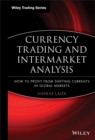 Image for Currency trading and intermarket analysis: how to profit from the shifting currents in global markets