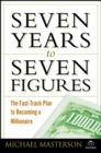 Image for Seven Years to Seven Figures: The Fast-Track Plan to Becoming a Millionaire