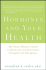 Image for Hormones and your health: the smart woman&#39;s guide to hormonal and alternative therapies for menopause