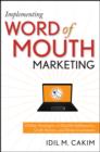 Image for Implementing word of mouth marketing  : online strategies to identify influencers, craft stories, and draw customers