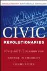 Image for Civic Revolutionaries : Igniting the Passion for Change in America&#39;s Communities