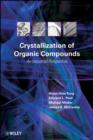Image for Crystallization of organic compounds: an industrial perspective