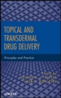 Image for Transdermal and topical drug delivery  : principles and practice
