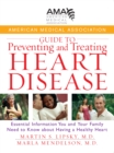 Image for American Medical Association Guide to Preventing and Treating Heart Disease: Essential Information You and Your Family Need to Know about Having a Healthy Heart