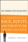 Image for The trouble with black boys  : and other reflections on race, equity, and the future of public education