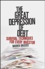 Image for The great depression of debt: survival techniques for every investor