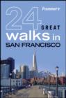 Image for Frommer&#39;s 24 Great Walks in San Francisco