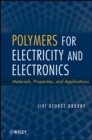 Image for Polymers for electricity and electronics  : materials, properties, and applications