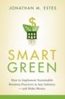Image for Smart green: how to implement sustainable business practices in any industry and make money