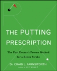Image for The putting prescription: the putt doctor&#39;s proven method for a better stroke