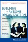 Image for Building the Awesome Organization : Six Essential Components That Drive Entrepreneurial Growth