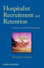 Image for Hospitalist recruitment and retention  : building a hospital medicine program