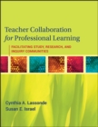 Image for Teacher collaboration for professional learning  : facilitating study, research, and inquiry communities