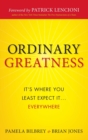 Image for Ordinary greatness  : how everyday people can become great leaders