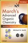 Image for March's advanced organic chemistry  : reactions, mechanisms, and structure