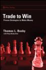 Image for Trade to Win: Proven Strategies to Make Money