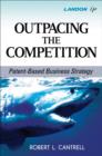 Image for Outpacing the competition: patent-based business strategy