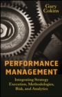Image for Performance management: integrating strategy execution, methodologies, risk, and analytics