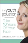 Image for The Youth Equation: Take 10 Years Off Your Face