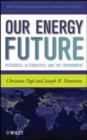 Image for Our energy future: resources, alternatives, and the environment