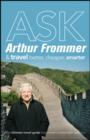 Image for Ask Arthur Frommer &amp; travel better, cheaper, smarter