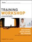 Image for Training workshop essentials: designing, developing, and delivering learning events that get results