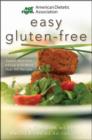 Image for American Dietetic Association easy gluten-free  : expert nutrition advice with more than 100 recipes