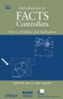 Image for FACTS controllers  : theory, modeling, and applications for electric transmission systems