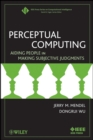 Image for Perceptual computing  : aiding people in making subjective judgments