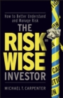 Image for The risk-wise investor  : how to better understand and manage risk