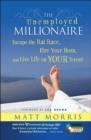 Image for The unemployed millionaire  : escape the rat race, fire your boss, and live life on your terms!
