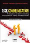 Image for Risk Communication : A Handbook for Communicating Environmental, Safety, and Health Risks
