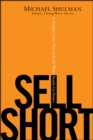 Image for Sell Short: A Simpler, Safer Way to Profit When Stocks Go Down