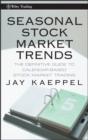 Image for Seasonal Stock Market Trends: The Definitive Guide to Calendar Based Stock Market Trading