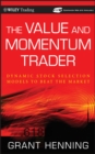 Image for The value and momentum trader  : dynamic stock selection models to beat the market