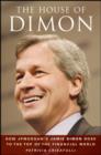Image for The House of Dimon: How JP Morgan&#39;s Jamie Dimon Rose to the Top of the Financial World