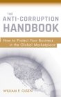 Image for The anti-corruption handbook  : how to protect your business in the global marketplace